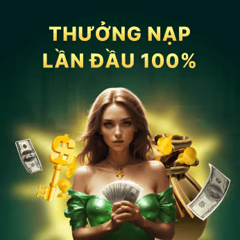 Khuyến Mãi 100% Nạp Lần Đầu