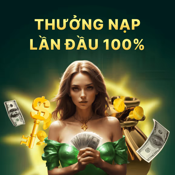 Khuyến Mãi 100% Nạp Lần Đầu